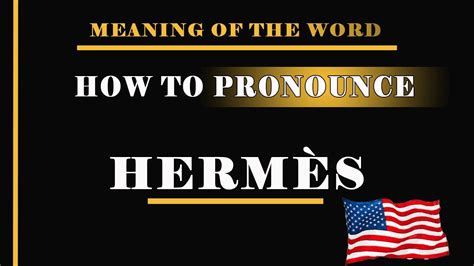 is hermes italian or french|pronounce hermes in english.